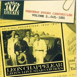 Western Swing Chronicles, Volume 2- Leon Chappelear/Leon’s Lone Star Cowboys