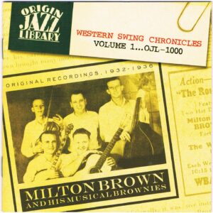 Western Swing Chronicles, Volume 1 Milton Brown and his Musical Brownies